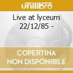 Live at lyceum 22/12/85 - cd