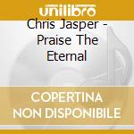 Chris Jasper - Praise The Eternal cd
