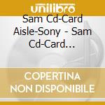 Sam Cd-Card Aisle-Sony - Sam Cd-Card Aisle-Sony cd
