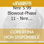 Nmr 5 99 Blowout-Phase 11 - Nmr 5 99 Blowout-Phase 11 cd