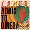 Dub Colossus - Addis To Omega cd