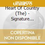 Heart Of Country (The) - Signature Series cd