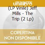 (LP Vinile) Jeff Mills - The Trip (2 Lp) vinile