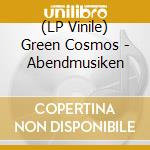 (LP Vinile) Green Cosmos - Abendmusiken vinile