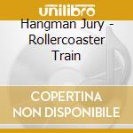 Hangman Jury - Rollercoaster Train cd