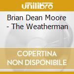 Brian Dean Moore - The Weatherman cd