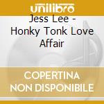 Jess Lee - Honky Tonk Love Affair cd