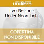 Leo Nelson - Under Neon Light cd