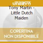 Tony Martin - Little Dutch Maiden cd