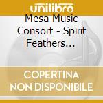 Mesa Music Consort - Spirit Feathers [Import] cd