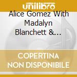 Alice Gomez With Madalyn Blanchett & Marilyn Rife cd