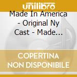 Made In America - Original Ny Cast - Made In America -Vaudeville Songs - A Tribute To The Gumm Family cd