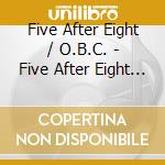 Five After Eight / O.B.C. - Five After Eight / O.B.C. cd