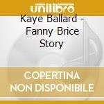 Kaye Ballard - Fanny Brice Story cd musicale