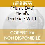 (Music Dvd) Metal's Darkside Vol.1 cd musicale di Cleopatra Records