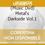 (Music Dvd) Metal's Darkside Vol.1 cd