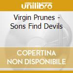 Virgin Prunes - Sons Find Devils cd musicale
