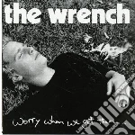 Wrench - Worry When We Get There cd