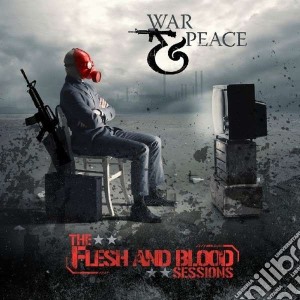 War & Peace - Flesh & Blood Sessions cd musicale di War & peace