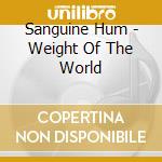 Sanguine Hum - Weight Of The World cd