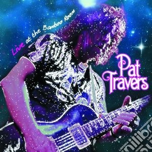 Pat Travers - Live At Bamboo Room (Cd+Dvd) cd musicale di Pat Travers