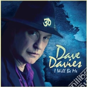 Dave Davies - I Will Be Me cd musicale di Dave Davies