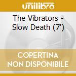 The Vibrators - Slow Death (7