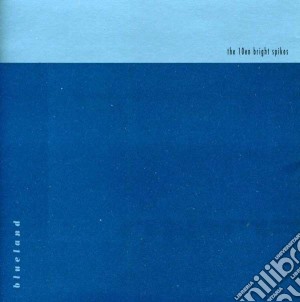 Ten Bright Spikes - Blueland cd musicale di Ten bright spikes