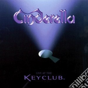 Live at the key club cd musicale di Cinderella