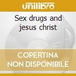 Sex drugs and jesus christ cd musicale di Death Christian