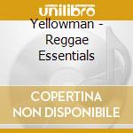 Yellowman - Reggae Essentials cd