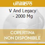 V And Legacy - 2000 Mg cd