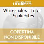Whitesnake.=Trib= - Snakebites cd