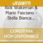 Rick Wakeman & Mario Fasciano - Stella Bianca Alla Corte Di Re Fernandino cd
