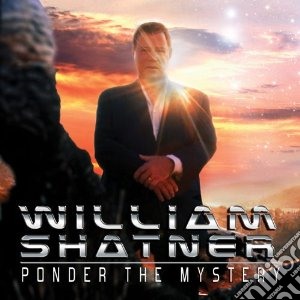 William Shatner - Ponder The Mystery cd musicale di William Shatner
