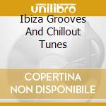 Ibiza Grooves And Chillout Tunes cd