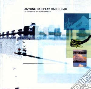 Tribute to radiohead cd musicale di Artisti Vari