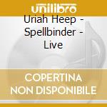 Uriah Heep - Spellbinder - Live cd