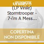 (LP Vinile) Stormtrooper - 7-i'm A Mess (2 Lp) lp vinile di Stormtrooper