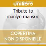Tribute to marilyn manson cd musicale di Artisti Vari