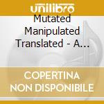 Mutated Manipulated Translated - A Tribute To Limp Bizkit cd