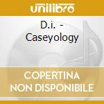 D.i. - Caseyology cd