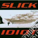 Slick Idiot - Dicknity cd
