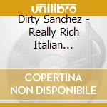 Dirty Sanchez - Really Rich Italian Satanists cd