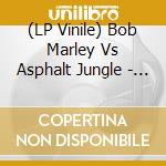 (LP Vinile) Bob Marley Vs Asphalt Jungle - Don't Rock The Boat lp vinile di Bob Vs Asphalt Jungle Marley