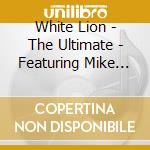 White Lion - The Ultimate - Featuring Mike Tramp cd