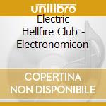 Electric Hellfire Club - Electronomicon cd musicale di Electric hellfire cl