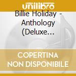 Billie Holiday - Anthology (Deluxe Edition) (2 Cd) cd musicale di Billie Holiday