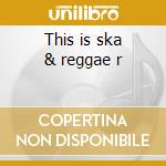 This is ska & reggae r cd