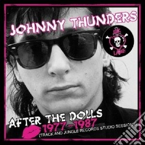 Johnny Thunders - After The Dolls 1977-1987 cd musicale di Johnny Thunders